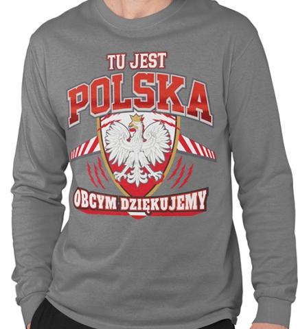 LONGSLEEVE PATRIOTYCZNI  TU JEST POLSKA